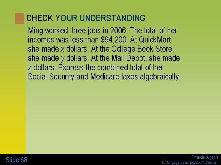CHECK YOUR UNDERSTANDING Ming worked three jobs in 2006. The total of her incomes