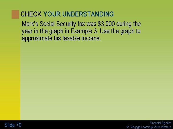 CHECK YOUR UNDERSTANDING Mark’s Social Security tax was $3, 500 during the year in