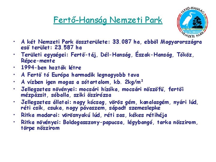 Fertő-Hanság Nemzeti Park • • • A két Nemzeti Park összterülete: 33. 087 ha,