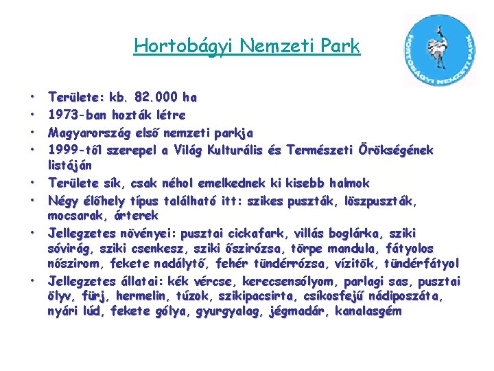 Hortobágyi Nemzeti Park • • Területe: kb. 82. 000 ha 1973 -ban hozták létre