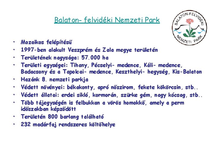 Balaton- felvidéki Nemzeti Park • • • Mozaikos felépítésű 1997 -ben alakult Veszprém és