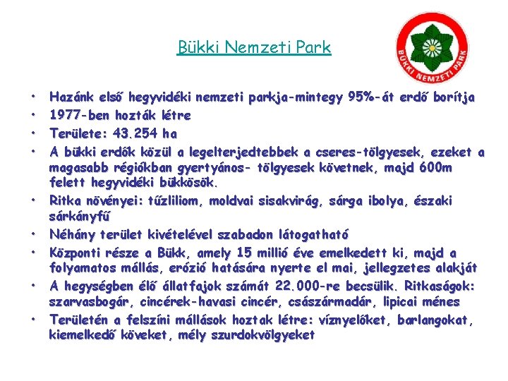 Bükki Nemzeti Park • • • Hazánk első hegyvidéki nemzeti parkja-mintegy 95%-át erdő borítja