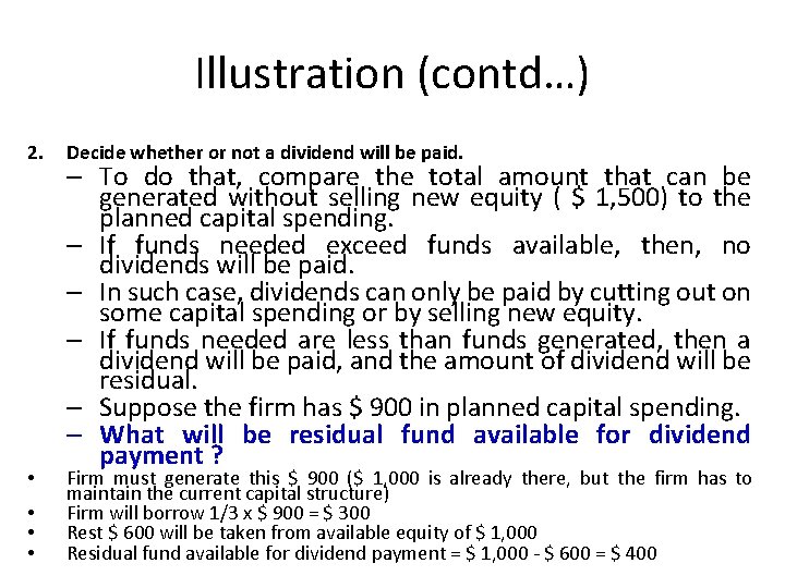 Illustration (contd…) 2. Decide whether or not a dividend will be paid. • Firm