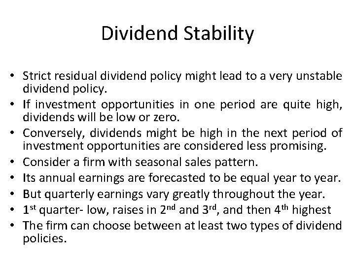 Dividend Stability • Strict residual dividend policy might lead to a very unstable dividend