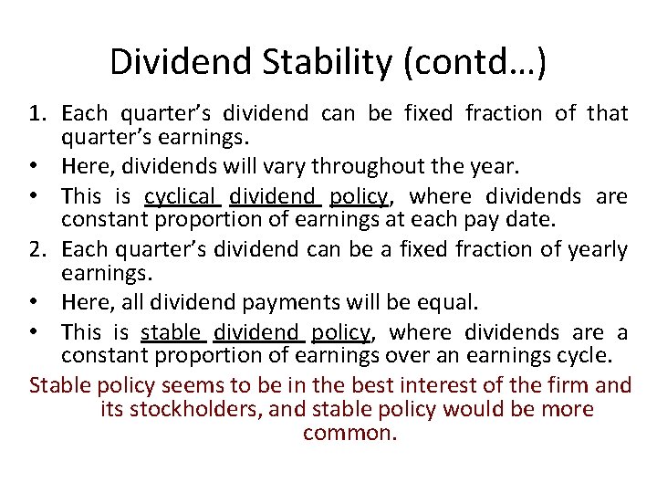 Dividend Stability (contd…) 1. Each quarter’s dividend can be fixed fraction of that quarter’s