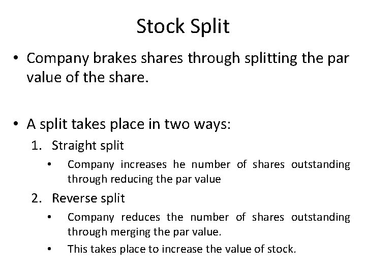Stock Split • Company brakes shares through splitting the par value of the share.