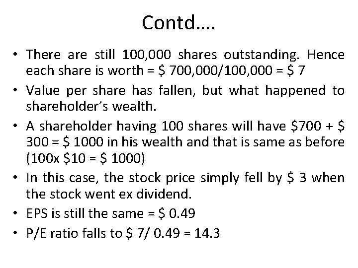 Contd…. • There are still 100, 000 shares outstanding. Hence each share is worth