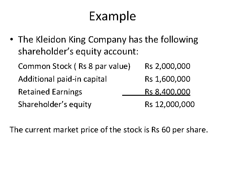 Example • The Kleidon King Company has the following shareholder’s equity account: Common Stock