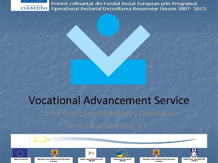 Proiect cofinanţat din Fondul Social European prin Programul Operaţional Sectorial Dezvoltarea Resurselor Umane 2007