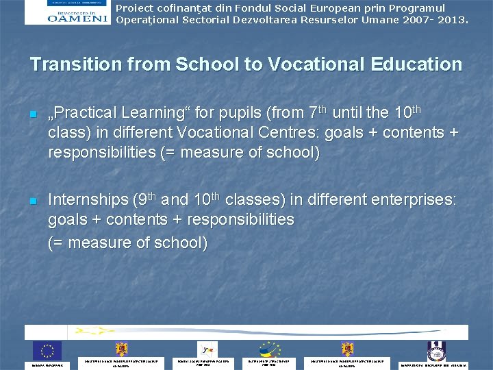 Proiect cofinanţat din Fondul Social European prin Programul Operaţional Sectorial Dezvoltarea Resurselor Umane 2007