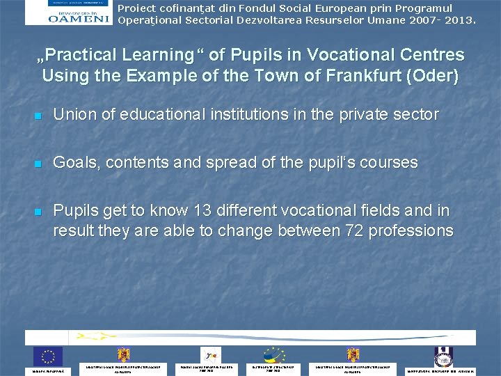 Proiect cofinanţat din Fondul Social European prin Programul Operaţional Sectorial Dezvoltarea Resurselor Umane 2007