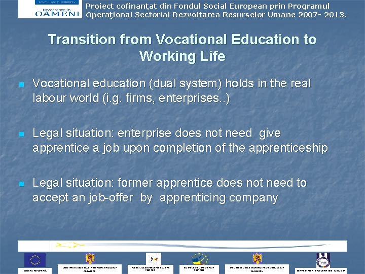 Proiect cofinanţat din Fondul Social European prin Programul Operaţional Sectorial Dezvoltarea Resurselor Umane 2007