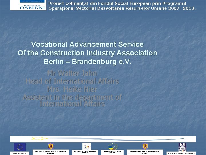 Proiect cofinanţat din Fondul Social European prin Programul Operaţional Sectorial Dezvoltarea Resurselor Umane 2007