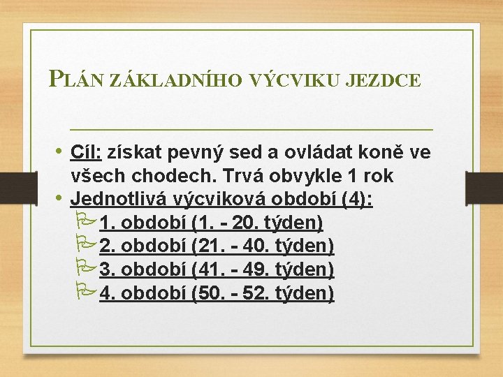 PLÁN ZÁKLADNÍHO VÝCVIKU JEZDCE • Cíl: získat pevný sed a ovládat koně ve všech