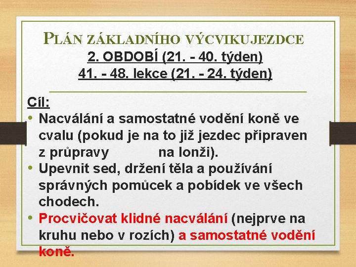 PLÁN ZÁKLADNÍHO VÝCVIKU JEZDCE 2. OBDOBÍ (21. - 40. týden) 41. - 48. lekce