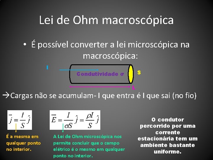 Lei de Ohm macroscópica • É possível converter a lei microscópica na macroscópica: I