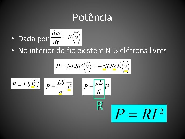 Potência • Dada por • No interior do fio existem NLS elétrons livres R