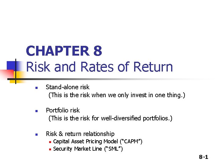 CHAPTER 8 Risk and Rates of Return n Stand-alone risk (This is the risk CHAPTER 8 Risk and Rates of Return n Stand-alone risk (This is the risk