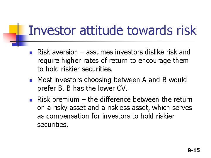 Investor attitude towards risk n n n Risk aversion – assumes investors dislike risk Investor attitude towards risk n n n Risk aversion – assumes investors dislike risk