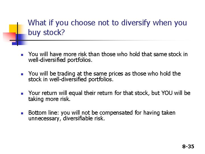 What if you choose not to diversify when you buy stock? n n You What if you choose not to diversify when you buy stock? n n You
