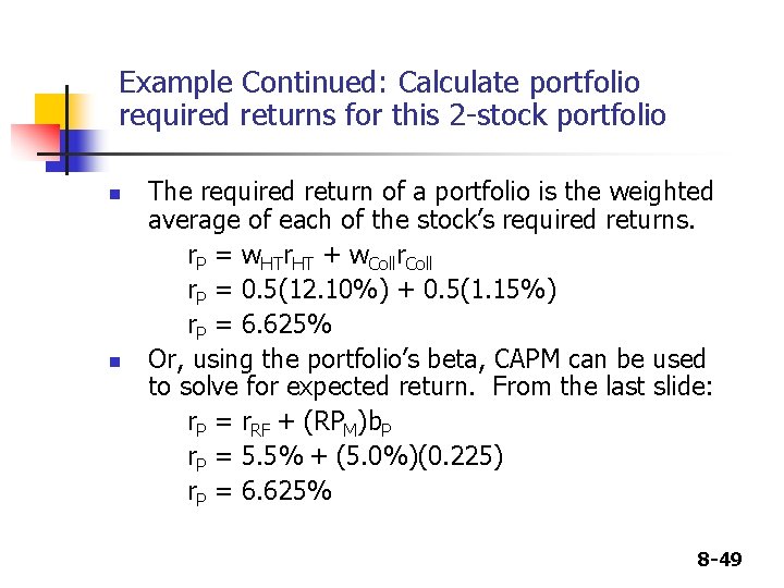 Example Continued: Calculate portfolio required returns for this 2 -stock portfolio n n The Example Continued: Calculate portfolio required returns for this 2 -stock portfolio n n The