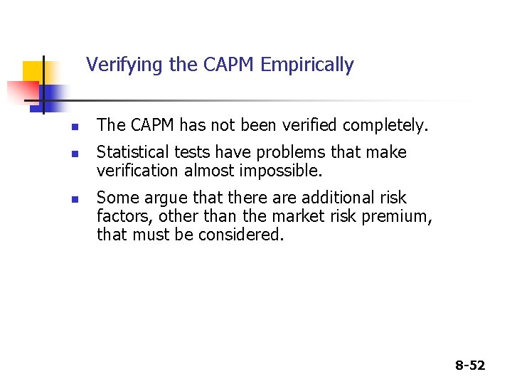 Verifying the CAPM Empirically n n n The CAPM has not been verified completely. Verifying the CAPM Empirically n n n The CAPM has not been verified completely.