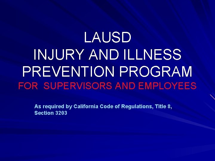 LAUSD INJURY AND ILLNESS PREVENTION PROGRAM FOR SUPERVISORS AND EMPLOYEES As required by California