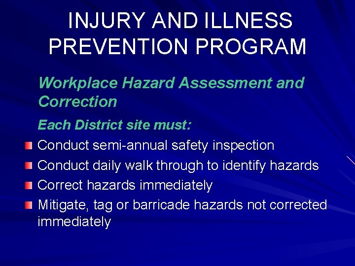 INJURY AND ILLNESS PREVENTION PROGRAM Workplace Hazard Assessment and Correction Each District site must: