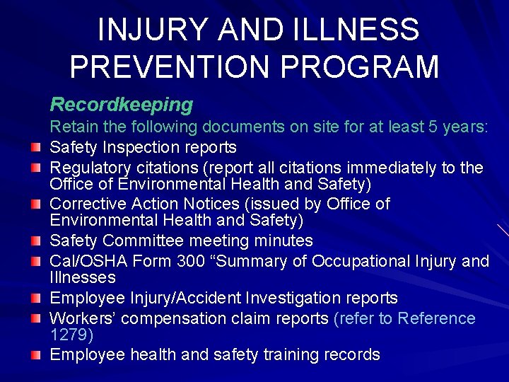 INJURY AND ILLNESS PREVENTION PROGRAM Recordkeeping Retain the following documents on site for at