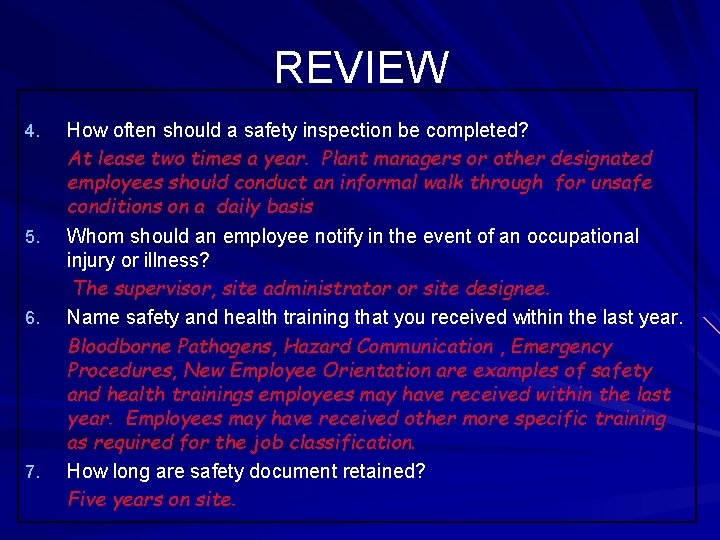 REVIEW 4. 5. 6. 7. How often should a safety inspection be completed? At