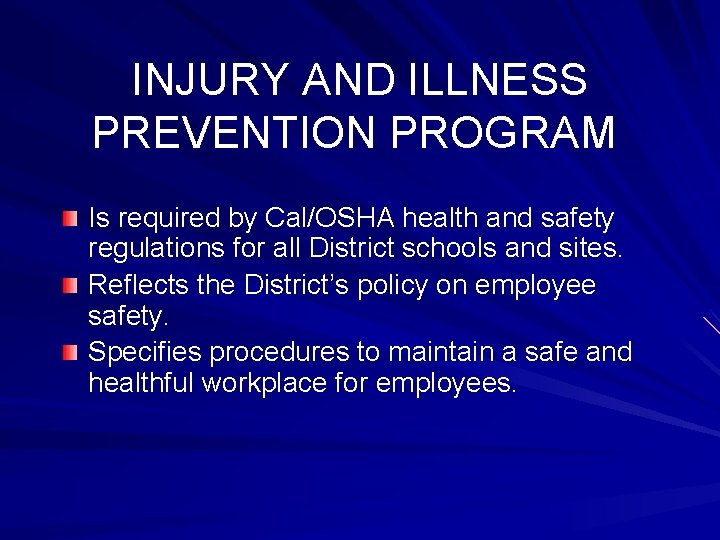 INJURY AND ILLNESS PREVENTION PROGRAM Is required by Cal/OSHA health and safety regulations for