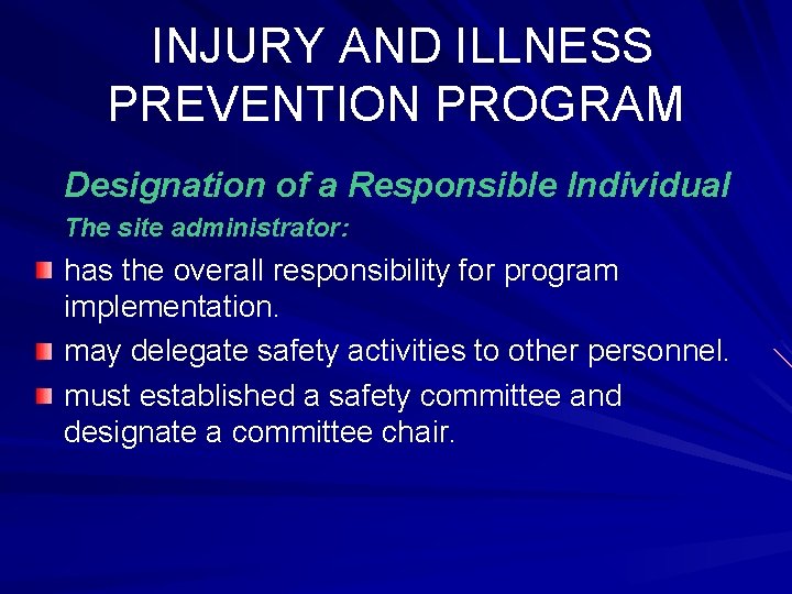 INJURY AND ILLNESS PREVENTION PROGRAM Designation of a Responsible Individual The site administrator: has