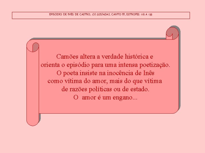 EPISÓDIO DE INÊS DE CASTRO, OS LUSÍADAS, CANTO III, ESTROFES 118 A 135 Camões