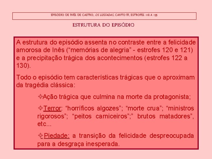 EPISÓDIO DE INÊS DE CASTRO, OS LUSÍADAS, CANTO III, ESTROFES 118 A 135 ESTRUTURA