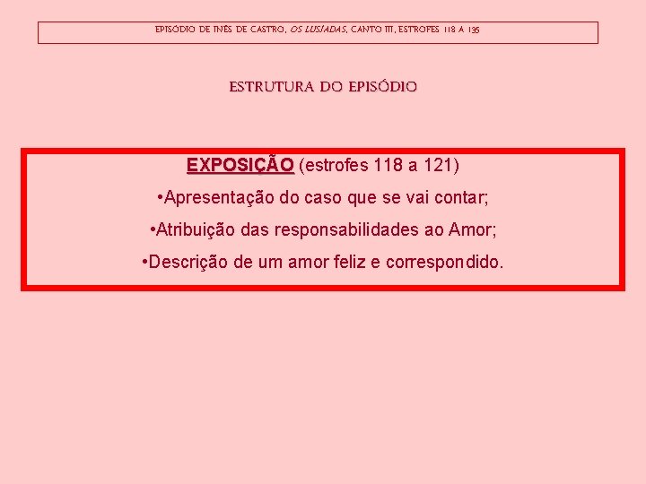 EPISÓDIO DE INÊS DE CASTRO, OS LUSÍADAS, CANTO III, ESTROFES 118 A 135 ESTRUTURA