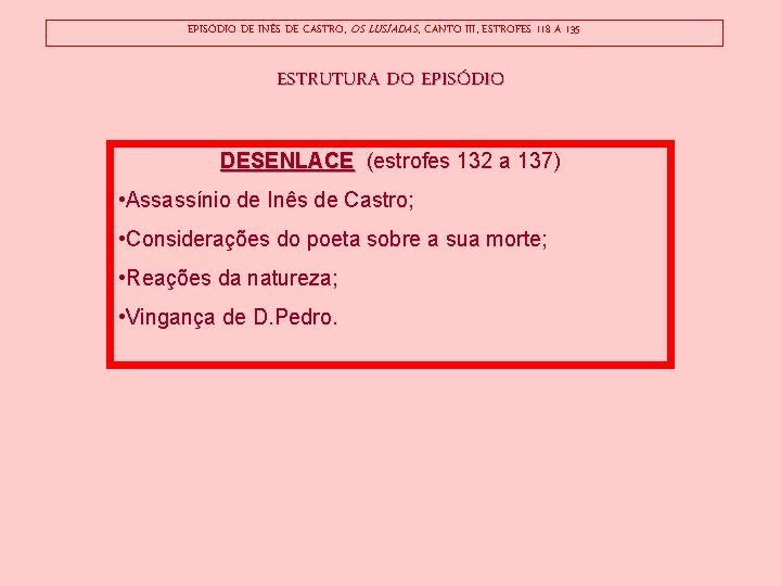 EPISÓDIO DE INÊS DE CASTRO, OS LUSÍADAS, CANTO III, ESTROFES 118 A 135 ESTRUTURA