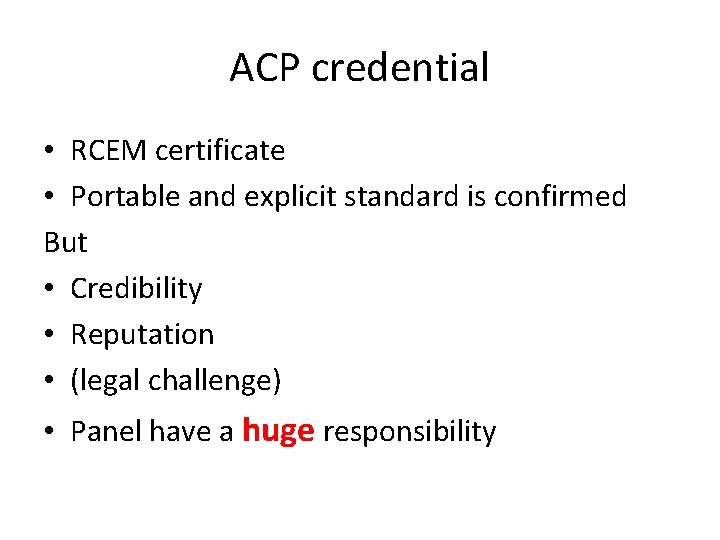 ACP credential • RCEM certificate • Portable and explicit standard is confirmed But • ACP credential • RCEM certificate • Portable and explicit standard is confirmed But •