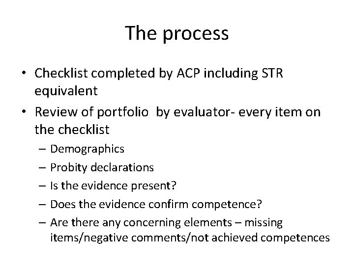 The process • Checklist completed by ACP including STR equivalent • Review of portfolio The process • Checklist completed by ACP including STR equivalent • Review of portfolio