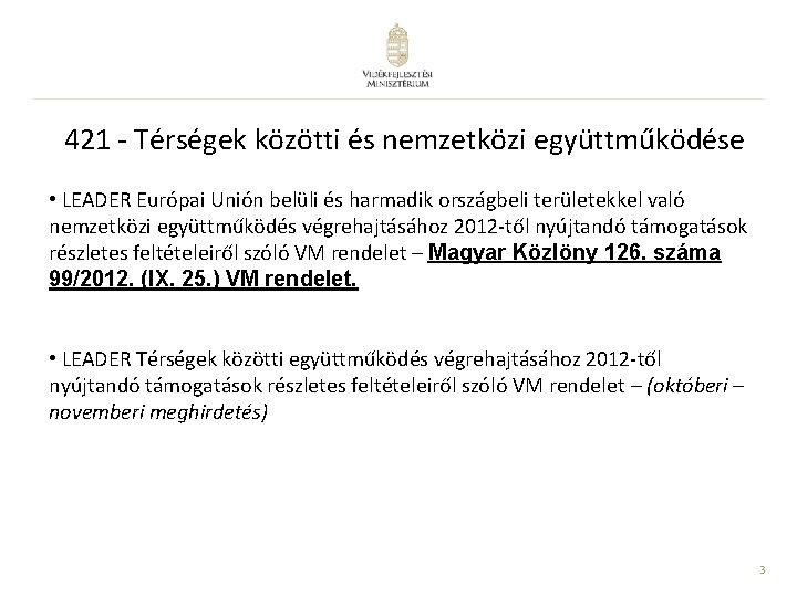 421 - Térségek közötti és nemzetközi együttműködése • LEADER Európai Unión belüli és harmadik