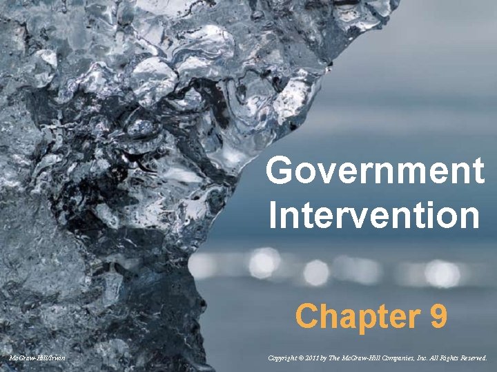 Government Intervention Chapter 9 Mc. Graw-Hill/Irwin Copyright © 2011 by The Mc. Graw-Hill Companies,