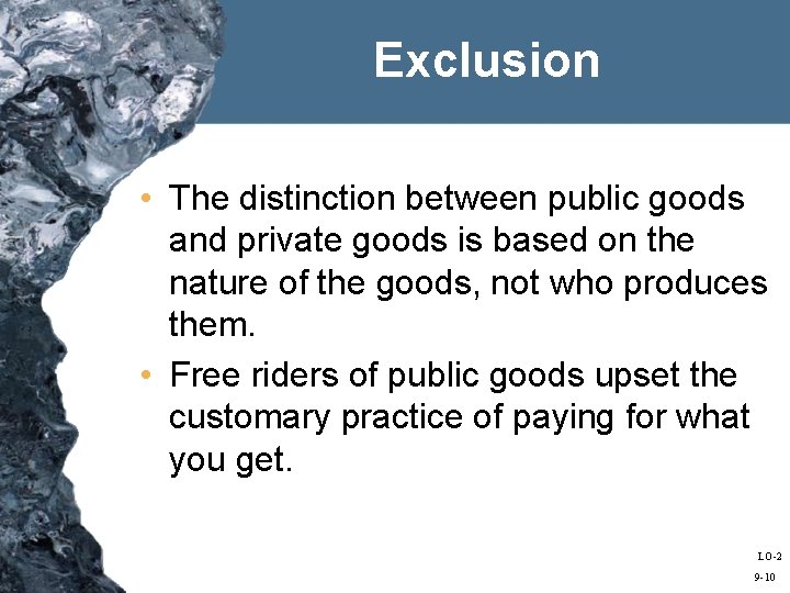 Exclusion • The distinction between public goods and private goods is based on the