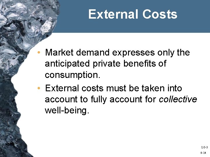 External Costs • Market demand expresses only the anticipated private benefits of consumption. •