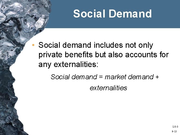 Social Demand • Social demand includes not only private benefits but also accounts for
