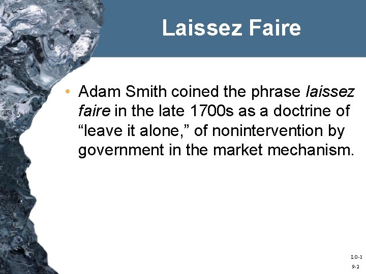 Laissez Faire • Adam Smith coined the phrase laissez faire in the late 1700
