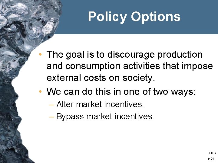 Policy Options • The goal is to discourage production and consumption activities that impose