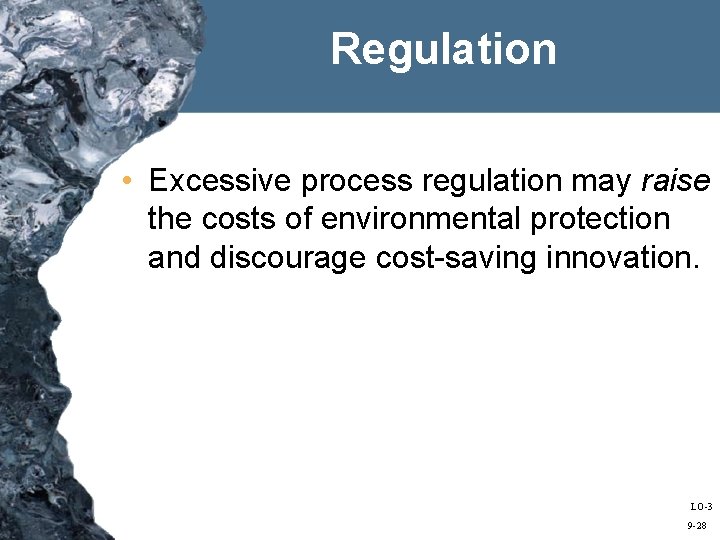Regulation • Excessive process regulation may raise the costs of environmental protection and discourage