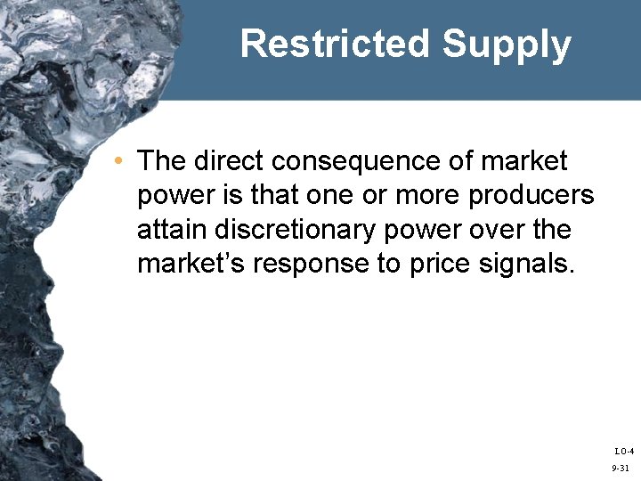 Restricted Supply • The direct consequence of market power is that one or more