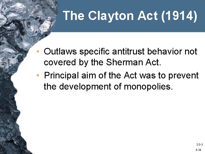 The Clayton Act (1914) • Outlaws specific antitrust behavior not covered by the Sherman