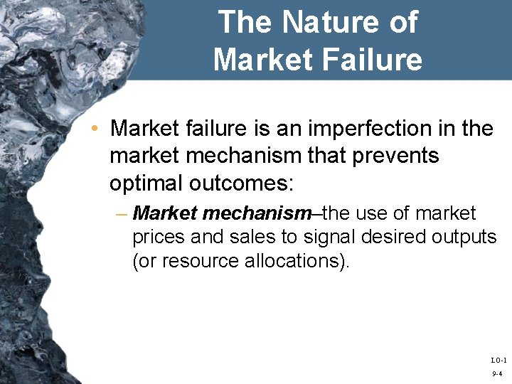 The Nature of Market Failure • Market failure is an imperfection in the market
