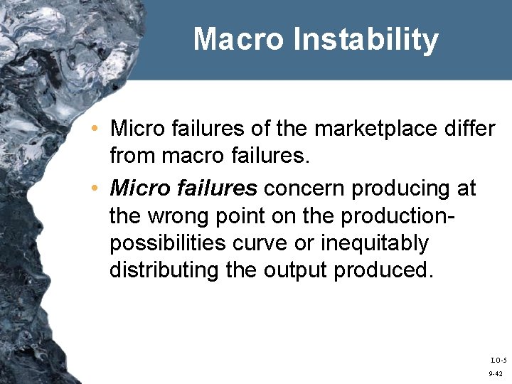 Macro Instability • Micro failures of the marketplace differ from macro failures. • Micro